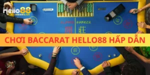 Chơi Baccarat HELLO88 Đơn Giản Để Nhận Quà Liền Tay 2025