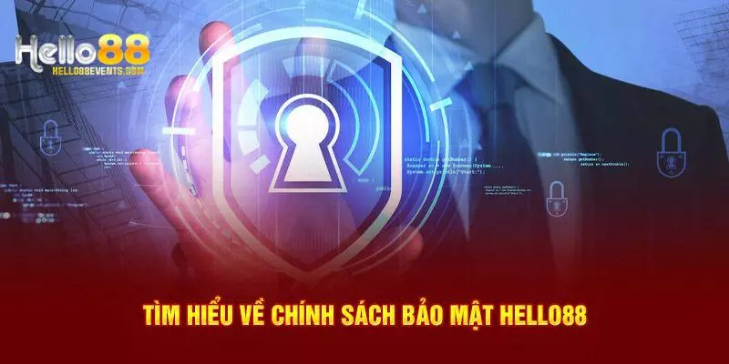 Những yếu tố thúc đẩy cần có chính sách bảo mật Hello88